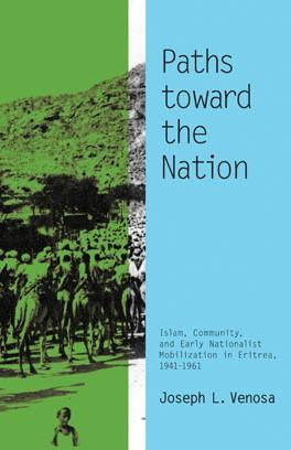 Paths toward the Nation: Islam, Community, and Early Nationalist Mobilization in Eritrea, 1941–1961 Cover