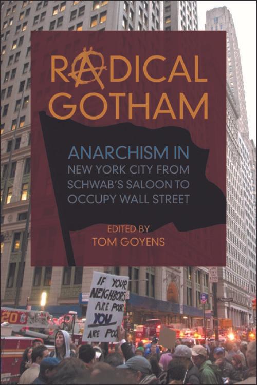 Radical Gotham Anarchism in New York City from Schwab's Saloon to Occupy Wall Street Cover